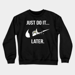 Just du it later Crewneck Sweatshirt